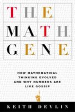 The Math Gene : How Mathematical Thinking Evolved and Why Numbers Are Like Gossip