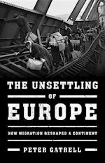 The Unsettling of Europe: How Migration Reshaped a Continent