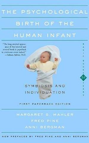 The Psychological Birth Of The Human Infant Symbiosis And Individuation