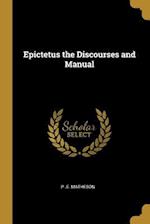 Epictetus the Discourses and Manual