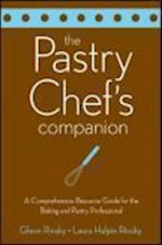 The Pastry Chef's Companion – A Comprehensive Resource Guide for the Baking and Pastry Professional