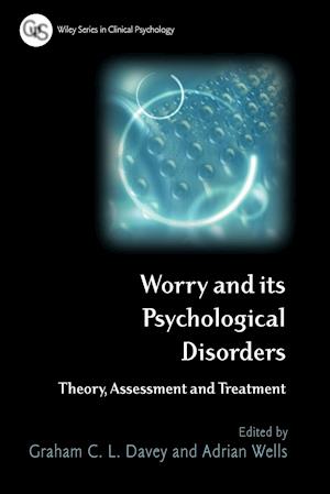 Worry and its Psychological Disorders – Theory, Assessment and Treatment