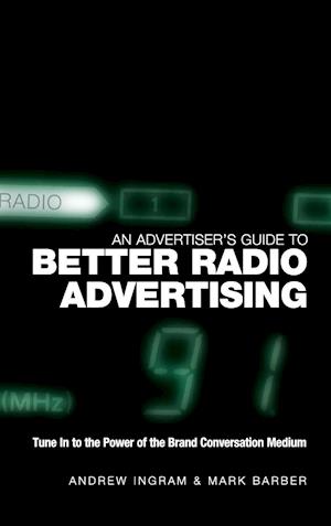 An Advertiser's Guide to Better Radio Advertising – Tune in to the Power of the Brand Conversation Medium