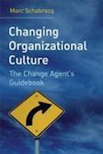 Changing Organizational Culture – The Change Agent's Guidebook