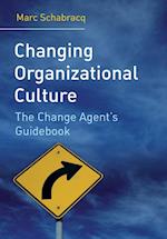 Changing Organizational Culture – The Change Agent's Guidebook