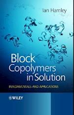 Block Copolymers in Solution – Fundamentals and Applications