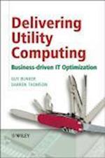 Delivering Utility Computing – Business–Driven IT Optimization
