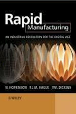Rapid Manufacturing – An Industrial Revolution for  the Digital Age