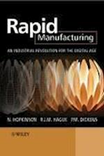 Rapid Manufacturing – An Industrial Revolution for  the Digital Age