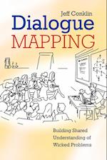Dialogue Mapping – Building Shared Understanding of Wicked Problems