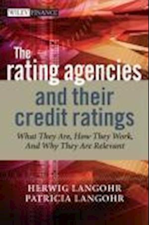 The rating agencies and their credit ratings – What They Are, How They Work and Why They are Relevant