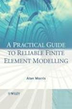 A Practical Guide to Reliable Finite Element Modeling