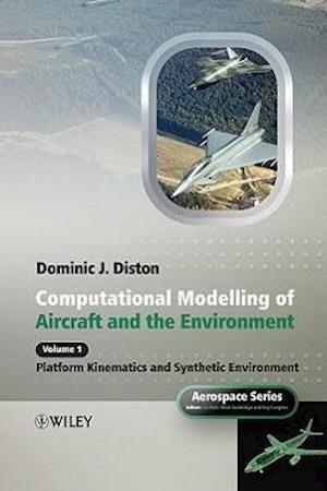 Computational Modelling and Simulation of Aircraft and the Environment V 1 – Platform Kinematics and Synthetic Environment