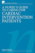 A Nurse's Guide to Caring for Cardiac Intervention  Patients