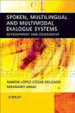 Spoken, Multilingual and Multimodal Dialogue Systems – Development and Assessment