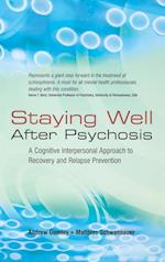 Staying Well After Psychosis – A Cognitive Interpersonal Approach to Recovery and Relapse Prevention