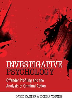 Investigative Psychology – Offender Profiling and the Analysis of Criminal Action