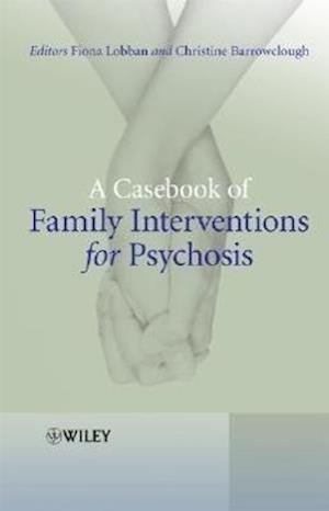 A Casebook of Family Interventions for Psychosis