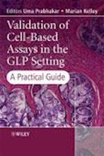 Validation of Cell–Based Assays in the GLP Setting  – A Practical Guide