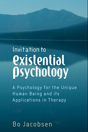 Invitation to Existential Psychology – A Psychology for the Unique Human Being and Its Applications in Therapy