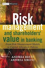 Risk Management and Shareholders' Value in Banking  – From Risk Measurement Models to Capital Allocation Policies