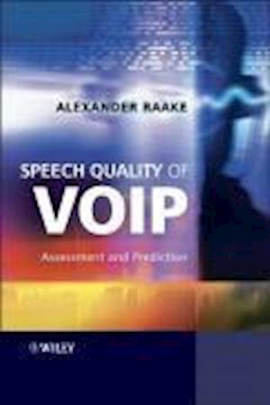 Speech Quality of VoIP – Assessment and Prediction