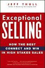 Exceptional Selling – How the Best Connect and Win  in High Stakes Sales