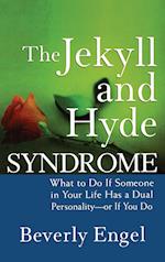 The Jekyll and Hyde Syndrome – What to Do If Someone in Your Life Has a Dual Personality – or If You Do