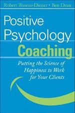Positive Psychology Coaching – Putting the Science  of Happiness to Work for Your Clients