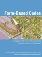 Form–Based Codes – A Guide for Planners, Urban Designers, Municipalities, and Developers