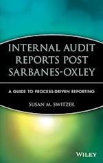 Internal Audit Reports Post Sarbanes–Oxley – A Guide to Process–Driven Reporting
