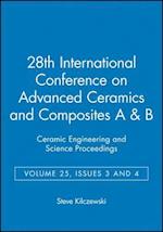 28th International Conference on Advanced Ceramics  and Composites – A & B (Ceramic Engineering and Science Proceedings V25 Issue 3 & 4, 2004) CD