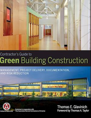 Contractor's Guide to Green Building Construction – Management, Project Delivery, Documentation, and Risk Reduction