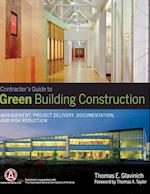 Contractor's Guide to Green Building Construction – Management, Project Delivery, Documentation, and Risk Reduction