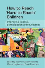 How to Reach Hard to Reach Children – Improving Access, Participation and Outcomes