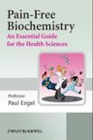 Pain Free Biochemistry – An Essential Guide for the Health Sciences