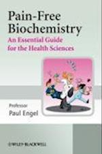 Pain Free Biochemistry – An Essential Guide for the Health Sciences