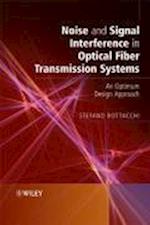 Noise and Signal Interference in Optical Fiber Transmission Systems – An Optimum Design Approach