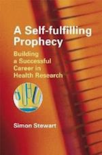 A Self–fulfilling Prophecy – Building a Successful  Career in Health Research