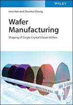 Wafer Manufacturing – Shaping of Single Crystal Silicon Wafers