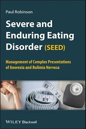 Severe and Enduring Eating Disorder (SEED) – Management of Complex Presentations of Anorexia and Bulimia Nervosa