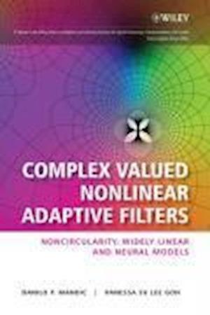 Complex Valued Nonlinear Adaptive Filters – Noncircularity, Widely Linear and Neural Models
