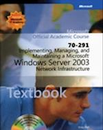 Implementing, Managing, and Maintaining a Microsoft Windows Server 2003 Network Infrastructure (70-291)