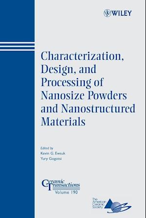 Characterization, Design and Processing of Nanosize Powders and Nanostructured Materials