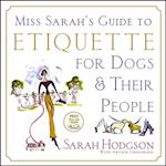 Miss Sarah''s Guide to Etiquette for Dogs & Their People