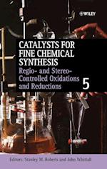 Catalysts for Fine Chemical Synthesis V 5 – Regio–  and Stereo–Controlled Oxidations and Reductions