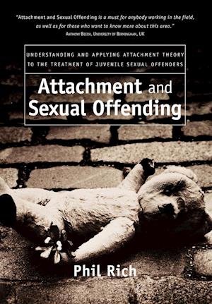 Attachment and Sexual Offending – Understanding and Applying Attachment Theory to the Treatment of  Juvenile Sexual Offenders