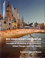 Recombinant Urbanism – Conceptual Modeling in Architecture, Urban Design and City Theory