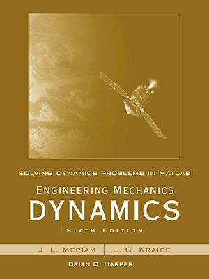 Solving Dynamics Problems in MATLAB by Brian Harper t/a Engineering Mechanics Dynamics 6e by Meriam and Kraige