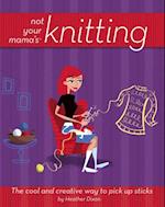 Not Your Mama'sTM Knitting